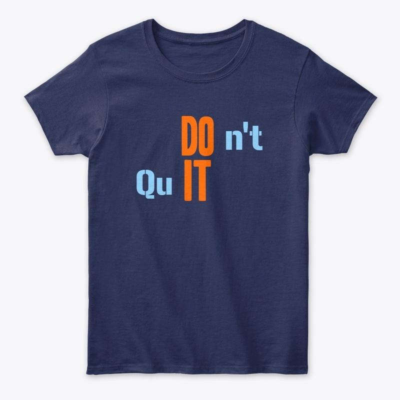 Do it or Dont Quit